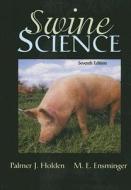 Swine Science di Palmer J. Holden, M. E. Ensminger edito da Prentice Hall