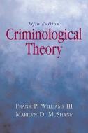 Criminological Theory di Franklin P. Williams, Marilyn D. McShane edito da Pearson Education (us)