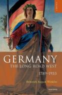 Germany: The Long Road West di Heinrich August Winkler edito da Oxford University Press