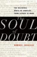 The Soul of Doubt di Dominic Erdozain edito da OUP USA