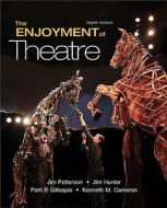 The Enjoyment Of Theatre di Jim Patterson, Jim Hunter, Patti P. Gillespie edito da Pearson Education (us)