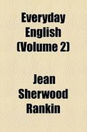 Everyday English di Jean Sherwood Rankin edito da General Books Llc