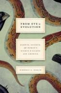 From Eve to Evolution - Darwin, Science, and Women′s Rights in Gilded Age America di Kimberly A. Hamlin edito da University of Chicago Press