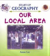 Our Local Area di Anna Lee edito da Evans Publishing Group