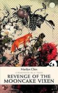 Revenge of the Mooncake Vixen: A Manifesto in 41 Tales di Marilyn Chin edito da Hamish Hamilton