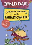 Roald Dahl Creative Writing With Fantastic Mr Fox: How To Write A Marvellous Plot di Roald Dahl edito da Penguin Books Ltd