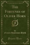 The Fortunes Of Oliver Horn, Vol. 2 (classic Reprint) di Francis Hopkinson Smith edito da Forgotten Books