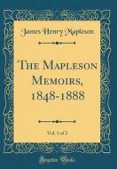 The Mapleson Memoirs, 1848-1888, Vol. 1 of 2 (Classic Reprint) di James Henry Mapleson edito da Forgotten Books