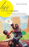 Love in a Time of Slaughters di Susan Mchugh edito da Pennsylvania State University Press