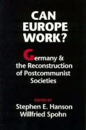 Can Europe Work? di Stephen E. Hanson edito da University of Washington Press