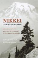 Nikkei in the Pacific Northwest di Louis Fiset, Gail M. Nomura edito da University of Washington Press