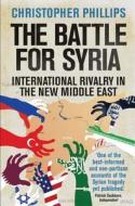 Battle for Syria di Christopher Phillips edito da Yale University Press