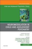 Neuromodulation in Child and Adolescent Psychiatry, An Issue of Child and Adolescent Psychiatric Clinics of North Americ di Jonathan Essary Becker, Christopher Todd Maley, Todd E. Peters, Elizabeth Shultz edito da Elsevier - Health Sciences Division