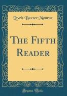 The Fifth Reader (Classic Reprint) di Lewis Baxter Monroe edito da Forgotten Books