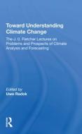 Toward Understanding Climate Change di Uwe Radok edito da Taylor & Francis Ltd
