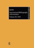IBSS: Economics: 1991 Vol 40 di British Library of Political and Economic Science edito da Routledge