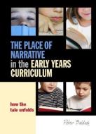 The Place Of Narrative In The Early Years Curriculum di Peter Baldock edito da Taylor & Francis Ltd