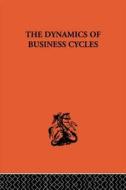 The Dynamics of Business Cycles di J. J. Polak edito da Routledge