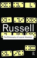 The Philosophy of Logical Atomism di Bertrand Russell edito da Taylor & Francis Ltd