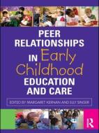 Peer Relationships in Early Childhood Education and Care edito da Taylor & Francis Ltd