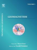 Treatise on Geophysics, Volume 5: Geomagnetism di Kono edito da ELSEVIER
