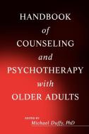 Handbook of Counseling and Psychotherapy with Older Adults di Michael Duffy, Duffy edito da John Wiley & Sons