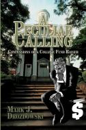 A Peculiar Calling di Mark J. Drozdowski edito da iUniverse