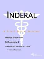 Inderal - A Medical Dictionary, Bibliography, And Annotated Research Guide To Internet References di Icon Health Publications edito da Icon Group International