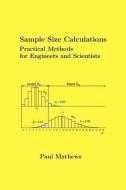 Sample Size Calculations: Practical Methods for Engineers and Scientists di Paul Mathews edito da MATHEWS MALNAR & BAILEY INC