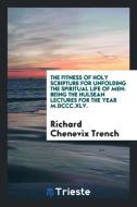 The Fitness of Holy Scripture for Unfolding the Spiritual Life of Men di Richard Chenevix Trench edito da Trieste Publishing