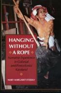 Hanging Without a Rope: Narrative Experience in Colonial and Postcolonial Karoland di Mary Margaret Steedly edito da PRINCETON UNIV PR