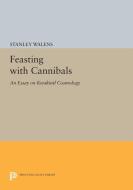 Feasting With Cannibals di Stanley Walens edito da Princeton University Press