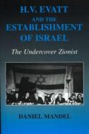 H V Evatt and the Establishment of Israel di Daniel Mandel edito da Routledge