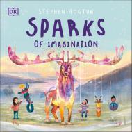 Sparks of Imagination di Stephen Hogtun edito da DK Publishing (Dorling Kindersley)