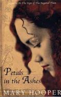 Petals In The Ashes di Mary Hooper edito da Bloomsbury Publishing Plc
