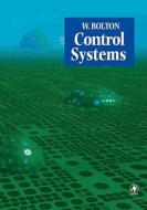 Bolton, W: CONTROL SYSTEMS di William Bolton edito da Elsevier LTD, Oxford