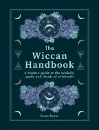The Wiccan Handbook di Susan Bowes edito da Octopus Publishing Group