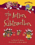 The Action of Subtraction di Brian P. Cleary edito da MILLBROOK PR
