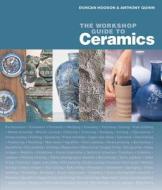 The Workshop Guide to Ceramics di Duncan Hooson, Anthony Quinn edito da Barron's Educational Series