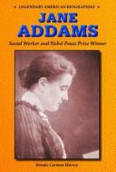 Jane Addams: Social Worker and Nobel Peace Prize Winner di Bonnie Carman Harvey edito da Enslow Publishers
