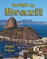 Spotlight on Brazil di Bobbie Kalman edito da Crabtree Publishing Company