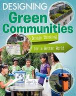 Designing Green Communities di Janice Dyer edito da CRABTREE PUB