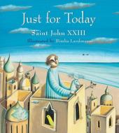 Just for Today di Saint John XXIII edito da WM B EERDMANS CO (JUVENILE)