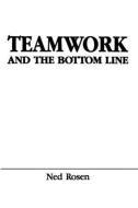 Teamwork and the Bottom Line di Ned Rosen edito da Taylor & Francis Inc
