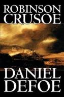 Robinson Crusoe by Daniel Defoe, Fiction, Classics di Daniel Defoe edito da Wildside Press
