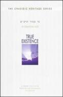 True Existence (CHS) di Rabbi Shmuel Schneersohn, Shmuel Schneersohn edito da Kehot Publication Society
