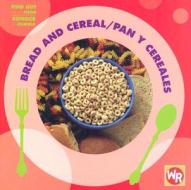 Bread and Cereal/Pan y Cereales di Tea Benduhn edito da Weekly Reader Early Learning Library