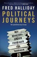 Political Journeys di Fred Halliday edito da Saqi Books