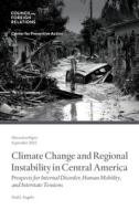 Climate Change and Regional Instability in Central America di Paul J. Angelo edito da LIGHTNING SOURCE INC