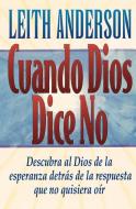 Cuando Dios Dice No = When God Says No di Leith Anderson edito da Caribe Betania